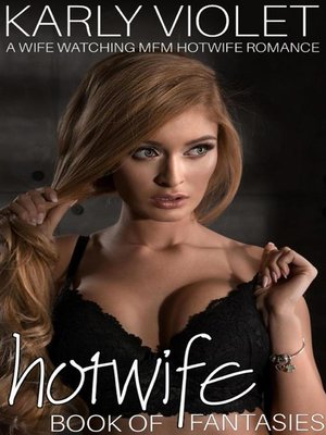 cover image of Hotwife Book of Fantasies--A Wife Watching MFM Hotwife Romance